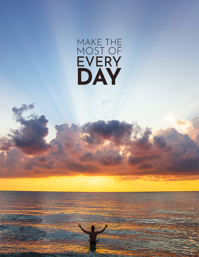Make the most of every day