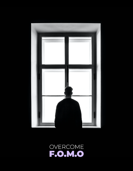 Overcoming F.O.M.O